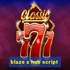 blaze x hub script